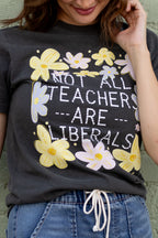 Not all teachers are Liberals Tshirt | Comfort Colors T-shirt | Teacher Shirt | Stylish Trendy Apparel