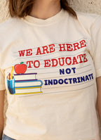 We are here to Educate not Indoctronate | Hoodie | Teacher Shirt | Stylish Trendy Apparel