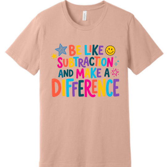 Be like subtraction and make a difference Teacher school | 100% Cotton Tshirt | Christian Shirt | Stylish Trendy Apparel nn